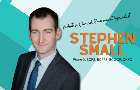 Headshot of Dr. Small on teal and white background. Text reads "Pediatric Clinical Pharmacist Specialist. Stephen Small. PharmD, BCPS, BCPPS, BCCCP, CNSC"